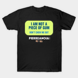 Pierreanoia - "Don't Chew Me Out" T-Shirt